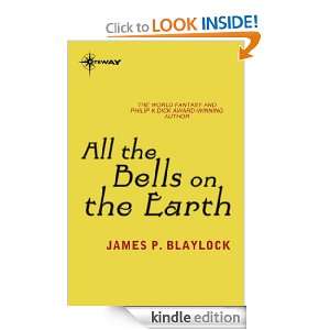 All The Bells on Earth James P. Blaylock  Kindle Store