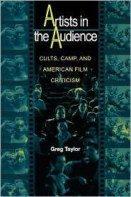 Artists in the Audience Cults, Camp, and American Film Criticism 
