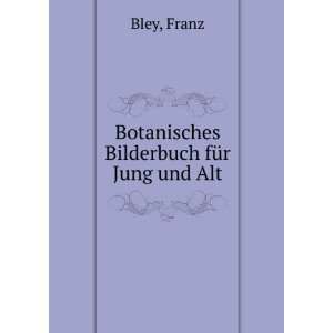   Bilderbuch fÃ¼r Jung und Alt Franz Bley  Books