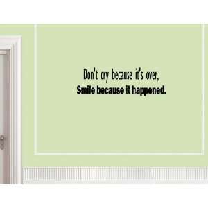 Cry Because Its Over, Smile Because It Happened Vinyl Wall Quotes 
