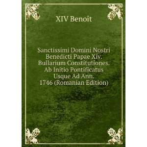   Ab Initio Pontificatus Usque Ad Ann. 1746 (Romanian Edition) XIV