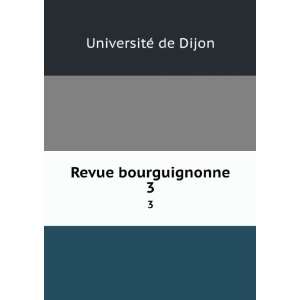  Revue bourguignonne. 3 UniversitÃ© de Dijon Books