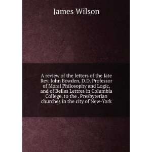  A review of the letters of the late Rev. John Bowden, D.D 
