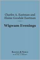 Wigwam Evenings (Barnes & Charles A. Eastman