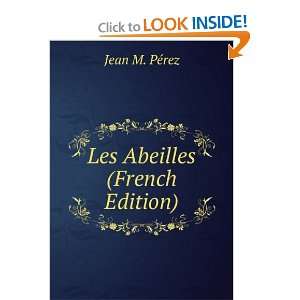  Les Abeilles (French Edition) Jean M. PÃ©rez Books