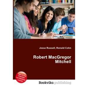    Robert MacGregor Mitchell Ronald Cohn Jesse Russell Books