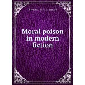    Moral poison in modern fiction R Brimley 1867 1932 Johnson Books