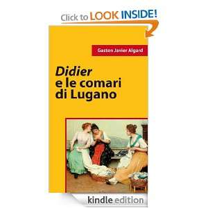 Didier e le comari di Lugano (Italian Edition) Gaston Javier Algard 