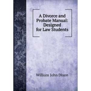  A Divorce and Probate Manual Designed for Law Students 