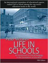 Life in Schools An Introduction to Critical Pedagogy in the 