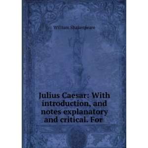 Julius Caesar With introduction, and notes explanatory and critical 