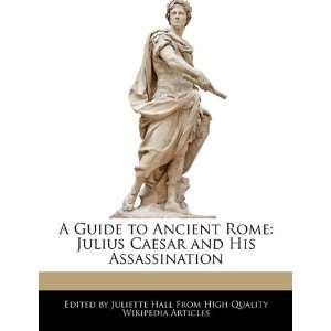  A Guide to Ancient Rome Julius Caesar and His 