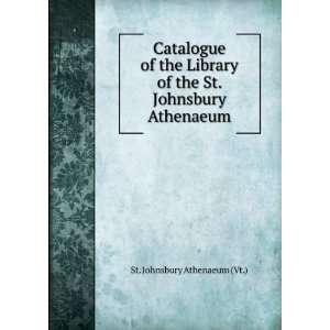   of the St. Johnsbury Athenaeum St. Johnsbury Athenaeum (Vt.) Books