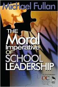 The Moral Imperative of School Leadership, (0761938729), Michael 