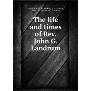  times of Rev. John G. Landrum H. P. Furman, James C. Griffith Books