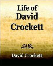 Life of David Crockett An Autobiography, (1594622507), David Crocket 