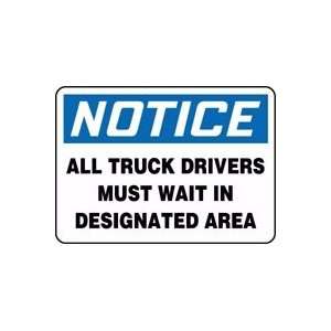 NOTICE ALL TRUCK DRIVERS MUST WAIT IN DESIGNATED AREA 10 x 14 Dura 