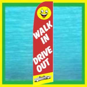 WALK IN DRIVE OUT Car Lot Feather Swooper Banner Flag  