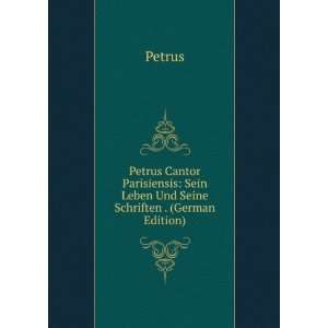 Petrus Cantor Parisiensis Sein Leben Und Seine Schriften 