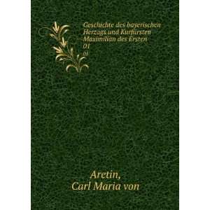   Maximilian des Ersten. 01 Carl Maria von Aretin  Books