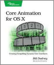 Core Animation for Mac OS X and the iPhone Creating Compelling 