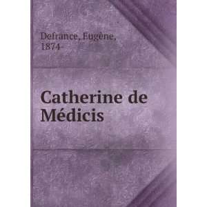  Catherine de MÃ©dicis EugÃ¨ne, 1874  Defrance Books