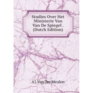   Van Van De Spiegel . (Dutch Edition) A J. Van Der Meulen Books