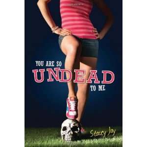   You Are So Undead to Me (Megan Berry, Book 1) [Paperback] Stacey Jay