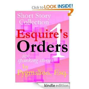 Esquires Orders 1 Pygmalion Esq.  Kindle Store