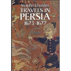  Travels in Persia, 1673 1677 [Paperback] Sir John Chardin Books
