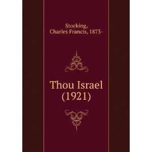  Thou Israel (1921) Charles Francis, 1873  Stocking Books