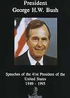 GEORGE H.W. BUSH SPEECHES OF THE 41ST PRESIDENT 1989 1