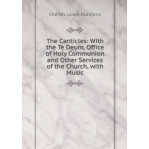   Services of the Church, with Music Charles Lewis Hutchins Books