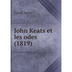  John Keats et les odes (1819) Jean Catel Books