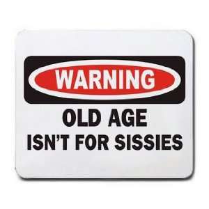  WARNING OLD AGE ISNT FOR SISSIES Mousepad Office 