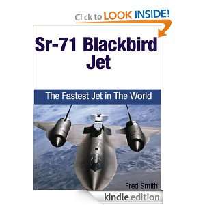 SR 71 Blackbird Jet The Fastest Jet in the World Fred Smith  