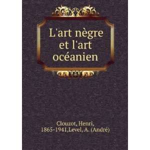   art ocÃ©anien Henri, 1865 1941,Level, A. (AndrÃ©) Clouzot Books