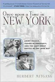 Once Upon a Time in New York Jimmy Walker, Franklin Roosevelt, and 