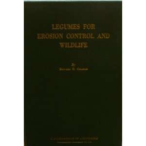  Legumes for Erosion Control and Wildlife Edward H. Graham 