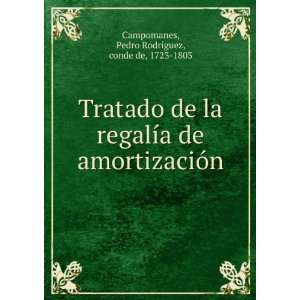    Pedro RodrÃ­guez, conde de, 1723 1803 Campomanes Books