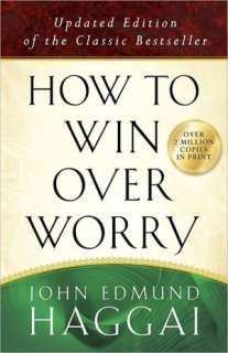   How to Win Over Worry by John Edmund Haggai, Harvest 