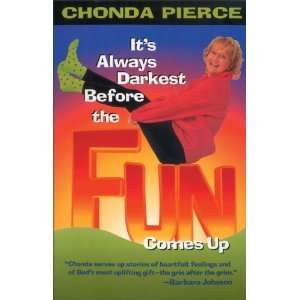   Darkest Before the Fun Comes Up [Paperback] Chonda Pierce Books