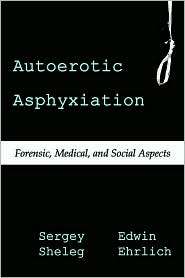 Autoerotic Asphyxiation, (1587366045), Sergey Sheleg, Textbooks 