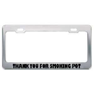  Thank You For Smoking Pot Metal License Plate Frame Tag 