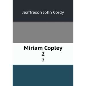  Miriam Copley. 2 Jeaffreson John Cordy Books