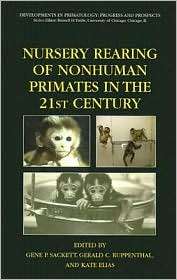 Nursery Rearing of Nonhuman Primates in the 21st Century, (0387256326 