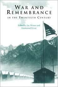 War and Remembrance in the Twentieth Century, (0521794366), Jay Winter 