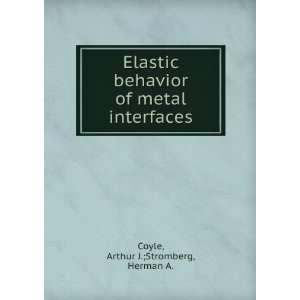   of metal interfaces Arthur J.;Stromberg, Herman A. Coyle Books