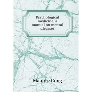   mental diseases for practitioners and students Maurice Craig Books