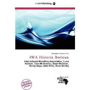  IWA Histeria Boricua (9786136793573) Barnabas Cristóbal Books